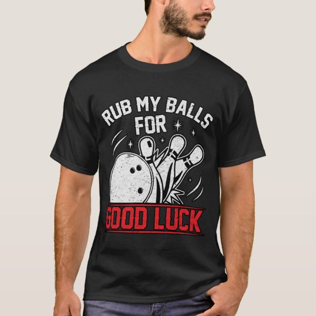 Camiseta Engraçado Esfregar Minhas Bolas Para Boa Boliche (Frente)