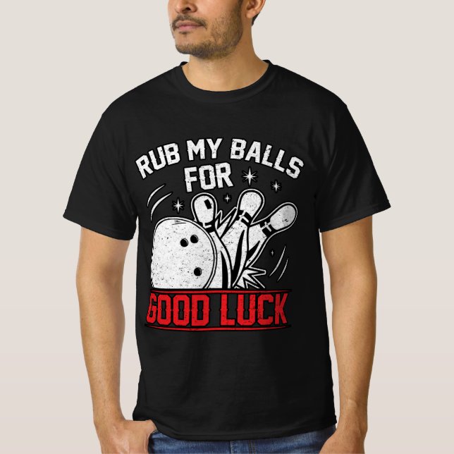 Camiseta Engraçado Esfregar Minhas Bolas Para Boa Boliche (Frente)