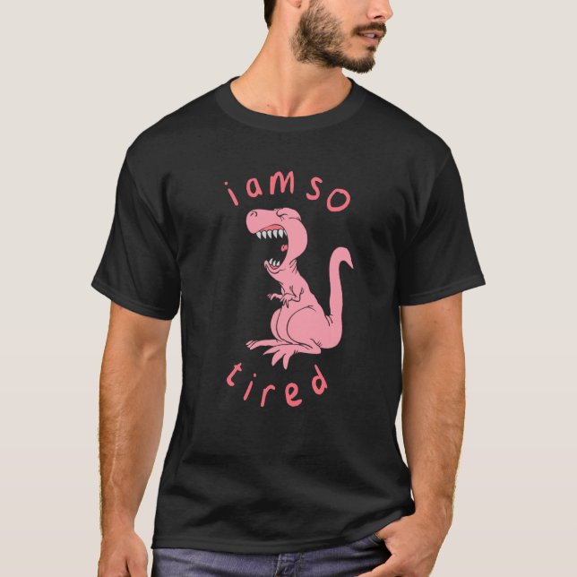 Camiseta Engraçado Estou Tão Cansado Dinossauro Chorando Pa (Frente)