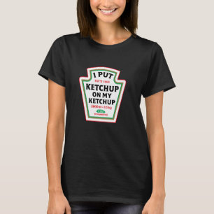 Camiseta Engraçado Eu Coloquei Ketchup No Meu Estado De Ket