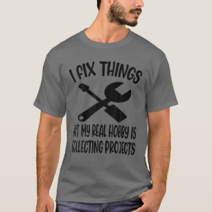 Camiseta Engraçado Eu Consertar Coisas Mas Meu Hobby Real
