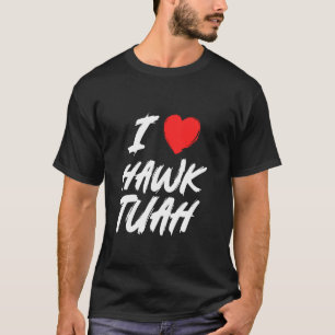 Camiseta Engraçado Eu Coração Hawk Tush 24 Piada Amar Tuah