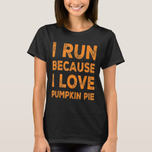Camiseta Engraçado Eu Correr Porque... Pie Pumpkin Correndo