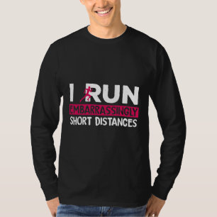 Camiseta Engraçado Eu Corro Embaraçosamente Curto Distância