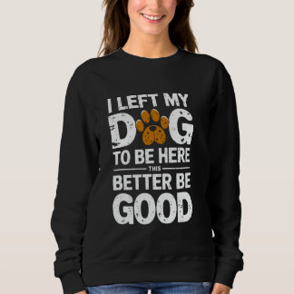 Camiseta Engraçado Eu Deixei Meu Cachorro Para Estar Aqui C
