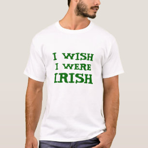 Camiseta Engraçado eu desejo que eu era T irlandês