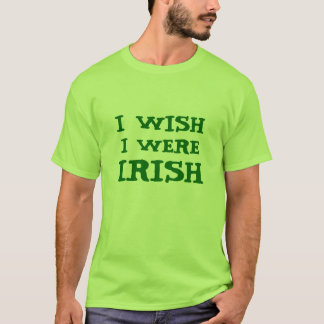 Camiseta Engraçado eu desejo que eu era T irlandês do verde