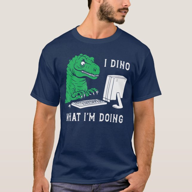 Camiseta Engraçado Eu Dino O Que Estou Fazendo presente ami (Frente)