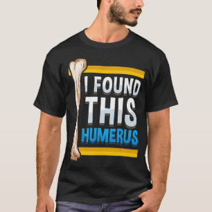 Camiseta Engraçado Eu Encontrei Este Humero Arqueólogo Bone