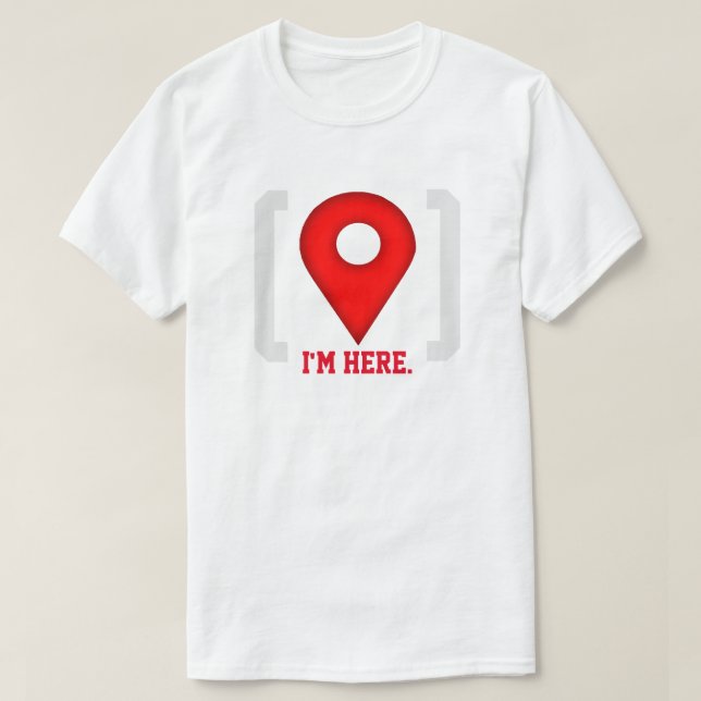 Camiseta Engraçado eu estou aqui GPS (Frente do Design)