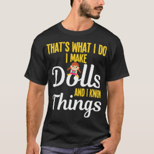 Camiseta Engraçado Eu Faço Bonecas E Eu Sei Coisas Que A Bo