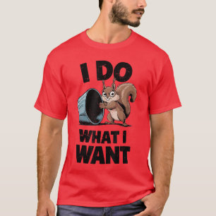 Camiseta Engraçado Eu Faço O Que Quero Esquilo Mãe Pai Cute