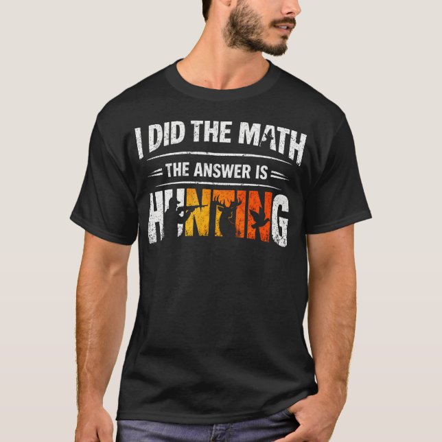 Camiseta Engraçado Eu Fiz A Conta A Resposta É Caçar Veado  (Frente)