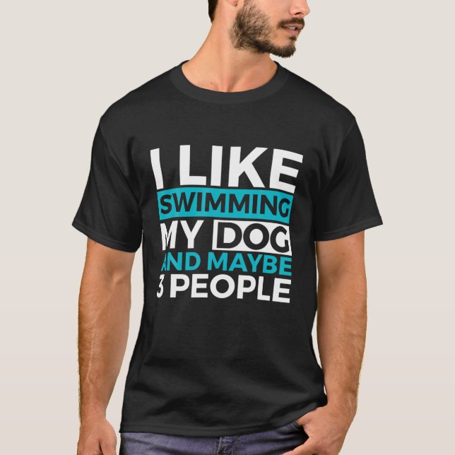 Camiseta Engraçado Eu Gosto De Cães Nadadores E Talvez 3 Pe (Frente)