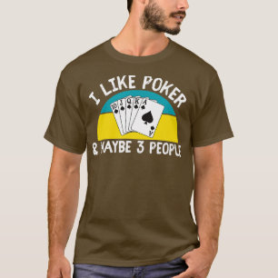 Camiseta Engraçado Eu Gosto De Poker E Talvez 3 Pessoas De