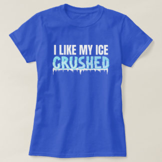 Camiseta Engraçado Eu Gosto Do Meu Gelo Engraçado De Mulher