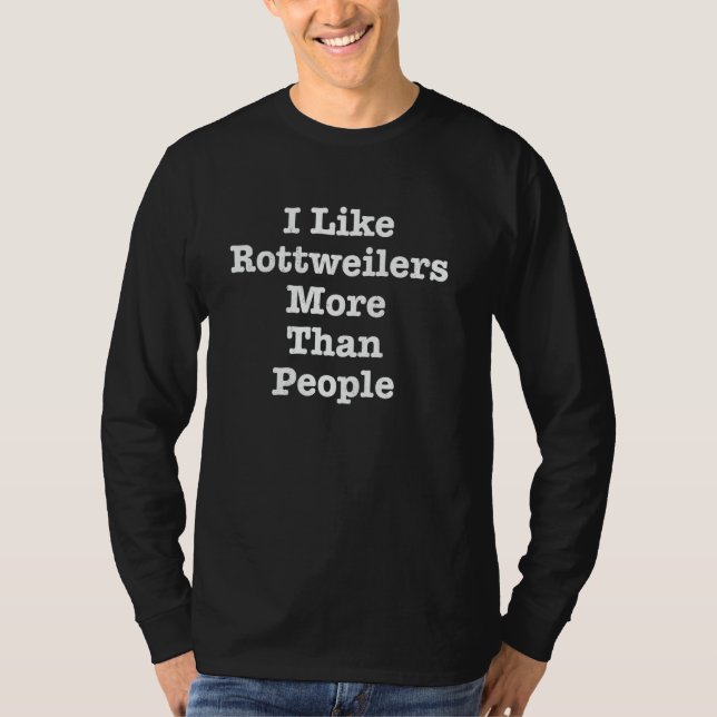 Camiseta Engraçado Eu Gosto Mais De Rottweilers Do Que De P (Frente)