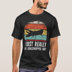 Camiseta Engraçado, Eu Gosto Muito De Gafanhoto, OK?