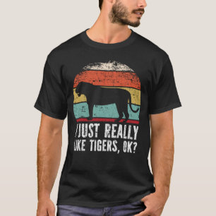 Camiseta Engraçado, Eu Gosto Muito De Tigres, Ok?