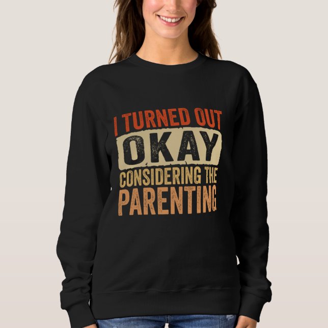 Camiseta Engraçado Eu Me Tirei Bem Considerando A Parentali (Frente)