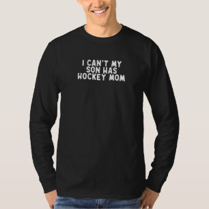 Camiseta Engraçado eu não posso meu filho ter hóquei mamãe 
