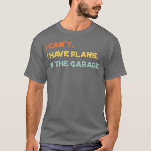Camiseta Engraçado Eu Não Ter Planos Na Garagem Vintage Re