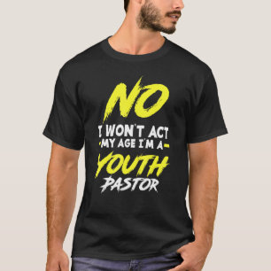 Camiseta Engraçado eu não vou agir na minha idade Eu sou um