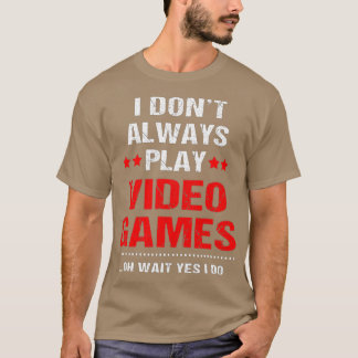 Camiseta Engraçado Eu Nem Sempre Toco Videos games