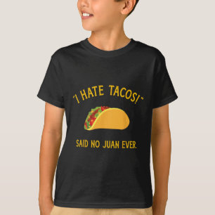 Camiseta Engraçado Eu Odeio Tacos Dizer Não, Juan Nunca, Pa