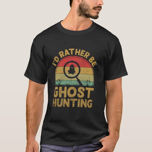 Camiseta Engraçado eu Preferencialmente ser fantasma caçand (Frente)