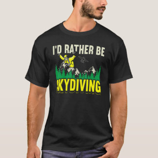 Camiseta Engraçado Eu Preferiria Estar Saltando de Paraqued