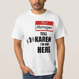 Camiseta Engraçado eu ser o gerente Diga a Karen que não es