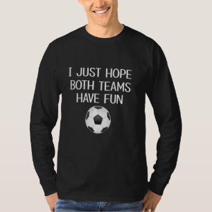 Camiseta Engraçado Eu Só Espero Que Ambas As Equipes Tenham