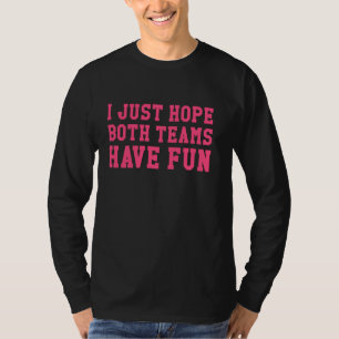 Camiseta Engraçado Eu Só Espero Que Ambas As Equipes Tenham