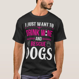 Camiseta Engraçado Eu Só Quero Beber Vinho E Cachorros De E