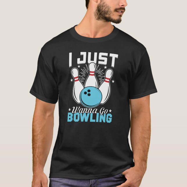 Camiseta Engraçado Eu Só Quero Ir Jogar Boliche (Frente)