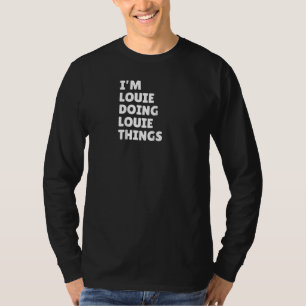 Camiseta Engraçado eu sou Louie fazendo coisas do Louie Rag