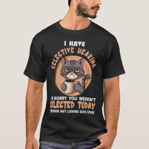 Camiseta Engraçado, eu tenho audição seletiva. Você não foi
