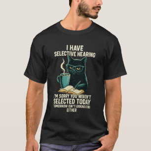 Camiseta Engraçado, eu tenho audição seletiva. Você não foi