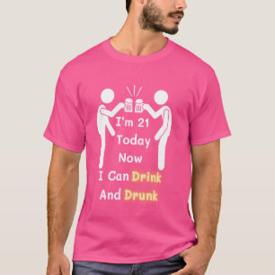 Camiseta Engraçado eu ter 21 anos hoje Agora eu posso beber