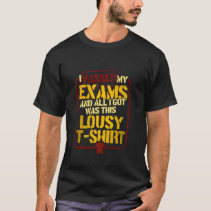 Camiseta Engraçado Eu Ter Passado No Meu Exame No Último Di