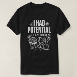 Camiseta Engraçado Eu Tinha Potencial Ele Expirou Unisex