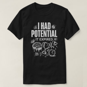 Camiseta Engraçado Eu Tinha Potencial Ele Expirou Unisex