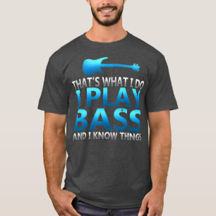 Camiseta Engraçado Eu Tocar Bass E Sei Que As Coisas Arrui