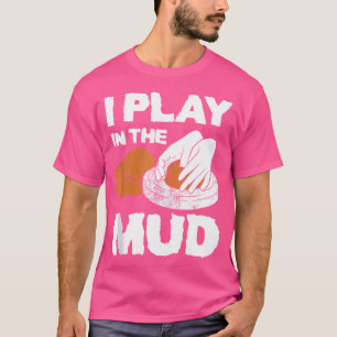 Camiseta Engraçado Eu Tocar Na Lama Da Escultura De Clay Cl