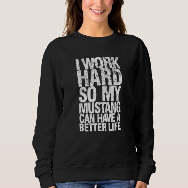 Camiseta Engraçado eu trabalhar Duro para que meu Mustang p (Frente)