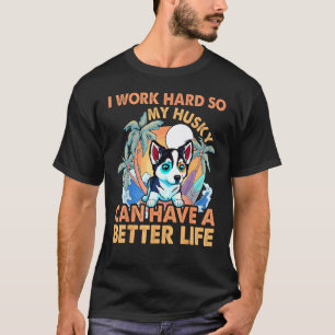 Camiseta Engraçado eu trabalho duro para que meu Husky poss