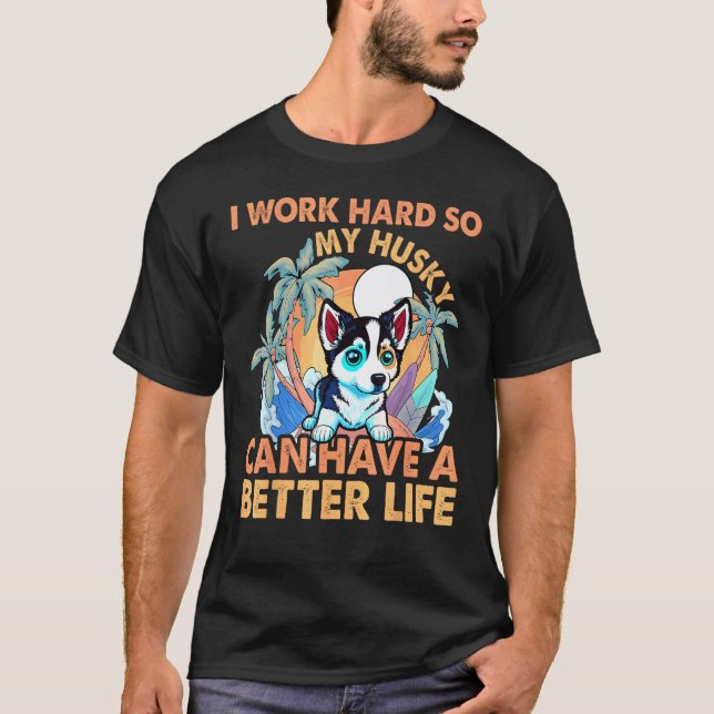 Camiseta Engraçado eu trabalho duro para que meu Husky poss (Frente)