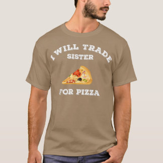 Camiseta Engraçado Eu Vou Trocar Irmã Por Pizza Foodie Pizz