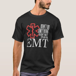 Camiseta Engraçado Explicar Ao paramédico De Emergência EMT